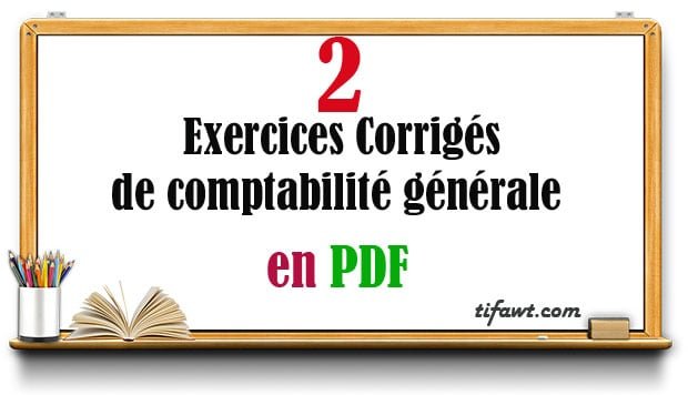 2 exercices corrigés de comptabilité générale