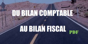 DU BILAN COMPTABLE AU BILAN FISCAL