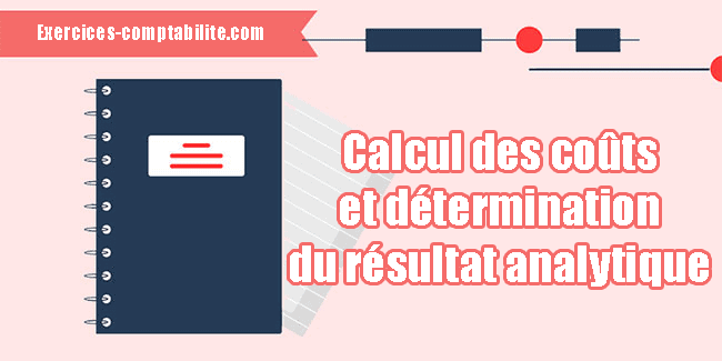 Calcul des coûts et détermination du résultat analytique