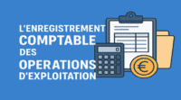 L'enregistrement comptable des opérations d'exploitation