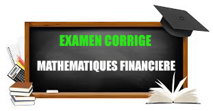 examen corrigé mathématiques financière