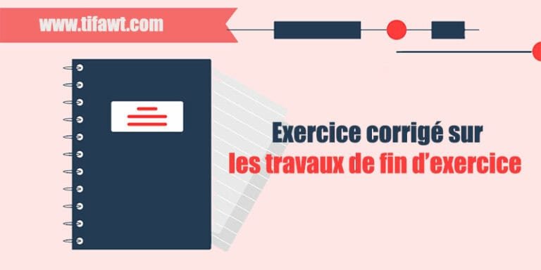 Exercice corrigé sur les travaux de fin d’exercice