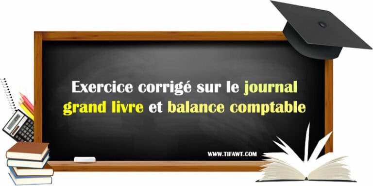 Exercice corrigé sur le journal,grand livre et balance comptable