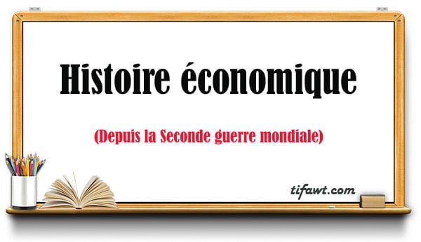 Histoire économique : depuis la Seconde 2 Guerre mondiale