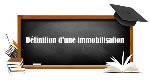 Définition d'une immobilisation