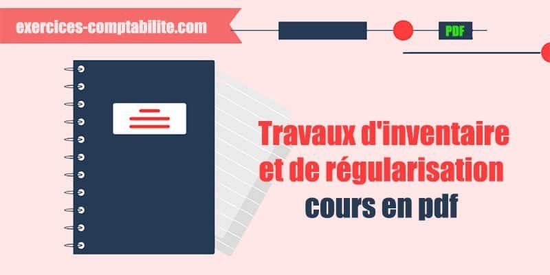 Travaux d'inventaire et de régularisation : cours en pdf