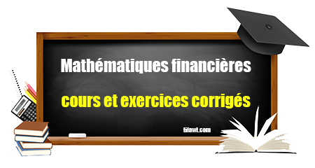 cours et exercices corrigés des mathématiques financières