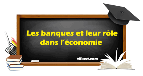 Les banques et leur rôle dans l’économie