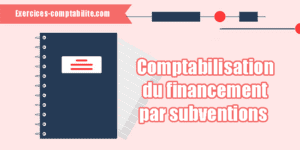 Comptabilisation du financement par subventions