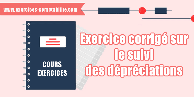 Exercice corrigé sur le suivi des dépréciations