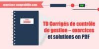 TD Corrigés de contrôle de gestion – exercices et solutions en PDF