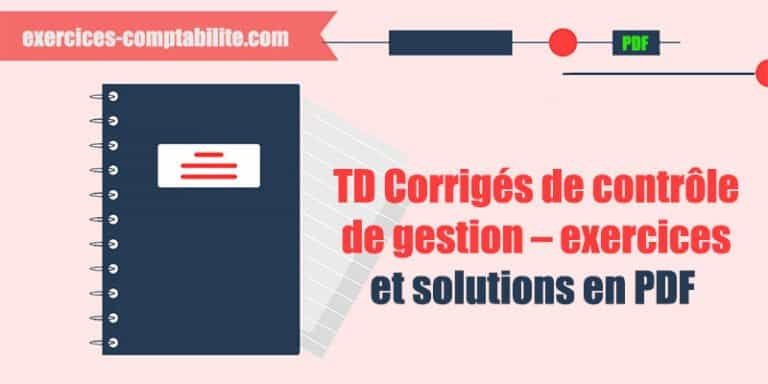 TD Corrigés de contrôle de gestion – exercices et solutions en PDF
